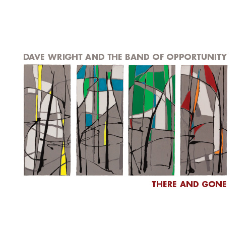 Dave Wright and The Band Of Opportunity: There And Gone album art